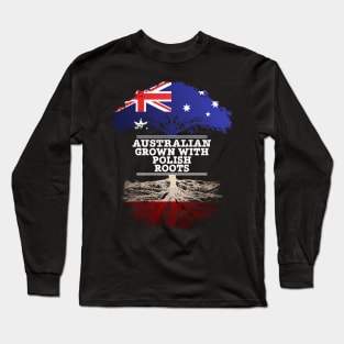 Australian Grown With Polish Roots - Gift for Polish With Roots From Poland Long Sleeve T-Shirt